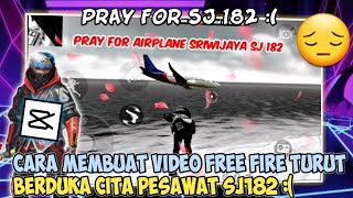 CARA MEMBUAT VIDEO FREE FIRE TURUT BERDUKA CITA PESAWAT SRIWIJAYA AIR:( |CAPCUT