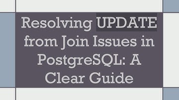 Resolving UPDATE from Join Issues in PostgreSQL: A Clear Guide