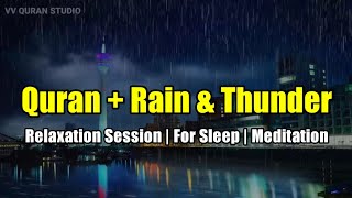 Quran with rain & thunder sounds!! Mesmerizing Quran feel Nature | Surah Al - Mulk | Relaxation