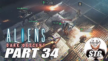 Aliens Dark Descent - Gameplay and Walkthrough - Part 34 - RIP Nacho Man - Hard Difficulty
