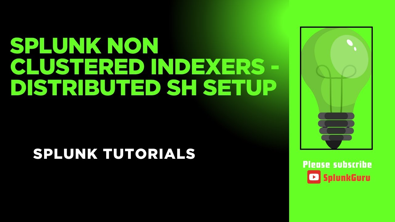 Splunk Non Clustered-Indexers - Distributed SH Setup - YouTube