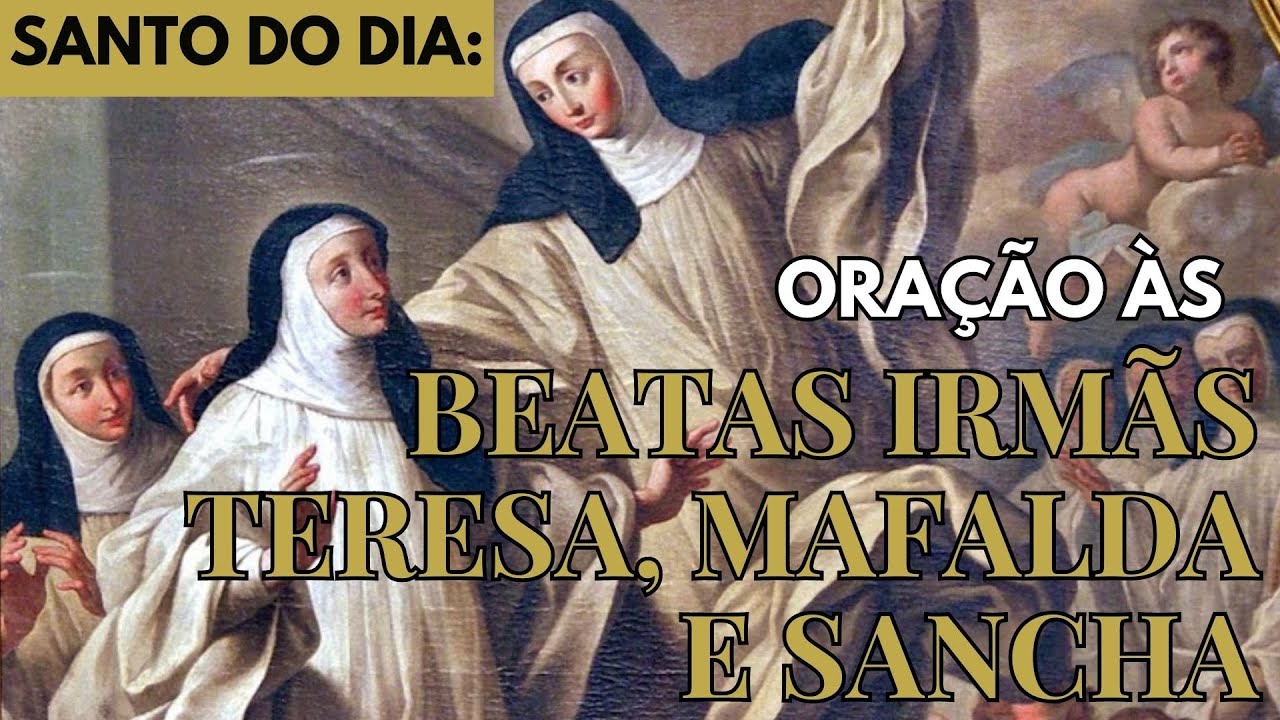 20/06 - SANTO DO DIA: BEATAS IRMÃS TERESA, MAFALDA E SANCHA