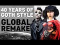 40 Years of Goth Style GLOBAL REMAKE!