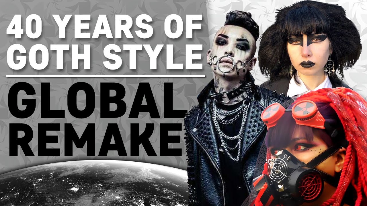 40 Years of Goth Style GLOBAL REMAKE! 