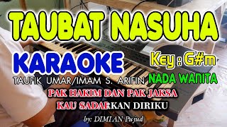 TAUBAT NASUHA - Taufik Umar/Imam S. Arifin/Boy Sandi I KARAOKE HD  I  Nada Wanita