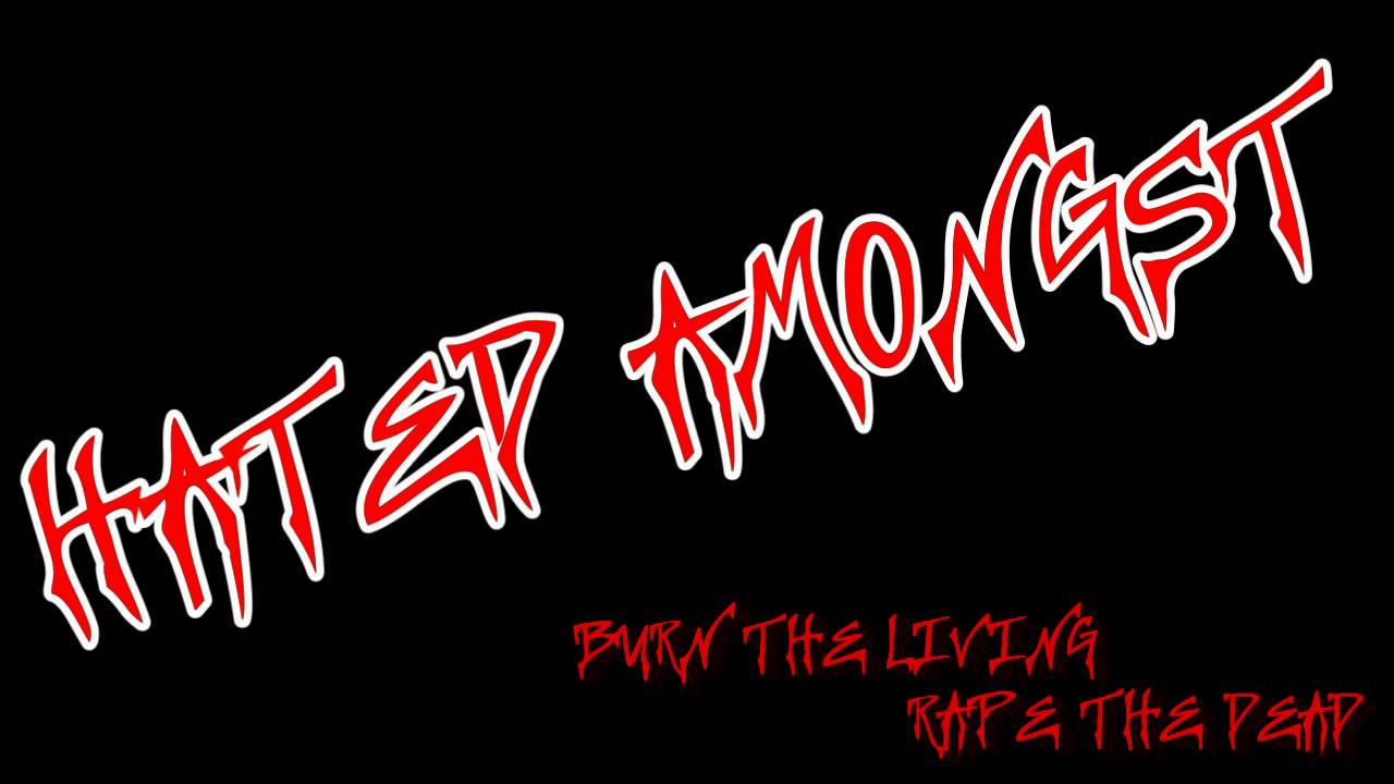 Watch Hated Amongst - F**K! on YouTube Watch Hated Amongst - F**K! on YouTube