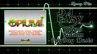 Opium Riddim mix Promo {FEB 2015} (PayDay Music) Opium Riddim mix Promo {FEB 2015} (PayDay Music)