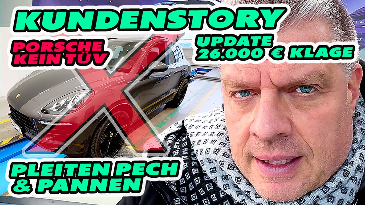 Porsche kein TÜV, Kundenstory, G und 26.000 € Klage Update, Nicht mein Tag heute!