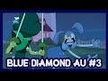 BLUE DIAMOND AU #3 - Steven Universe the Movie