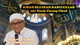 Guru Kapuh (KH Ridwan Baseri)  - #45 Kisah Perang Uhud (Sejarah Rasulullah)