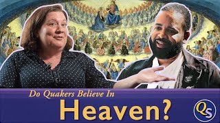 Do Quakers Believe in Heaven