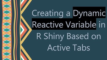 Creating a Dynamic Reactive Variable in R Shiny Based on Active Tabs