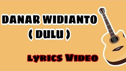 Danar Widianto - Dulu ( Lirik Video ) Lagu Viral Terbaru 2021
