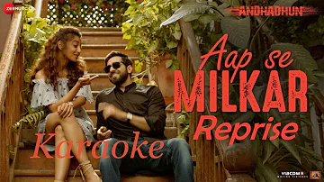 Aap Se Milkar (Reprise) - Ayushmann Khurrana | Andhadhun | Karaoke