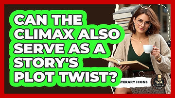 Can The Climax Also Serve As A Story
