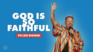 God Is So Faithful | Pastor Leo Bigger | Cottonwood Church