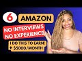 🙌🏽 START SAME DAY! 6 NO INTERVIEW AMAZON REMOTE WORK You Didnt Know Exist! ⬆️$5,000 A Month!