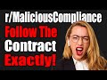 Rmaliciouscompliance  follow the contract exactly