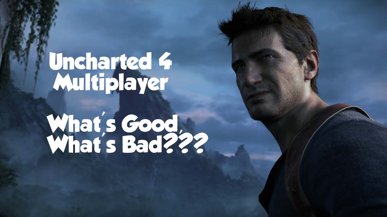 Uncharted 4 Multiplayer Beta: What's Good, What's Bad?