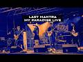 Last Mantra My Paradise Live