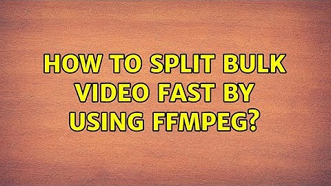 How to split bulk video fast by using ffmpeg?