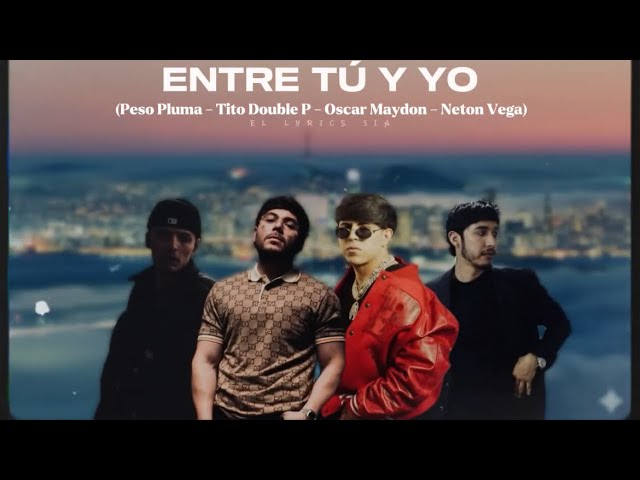 Entre tú y yo - Peso Pluma, Tito Doble P, Oscar Maydon, Neton Vega (ia)