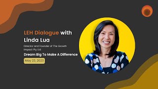 LEH Dialogue with Linda Lua - Dream Big To Make A Difference