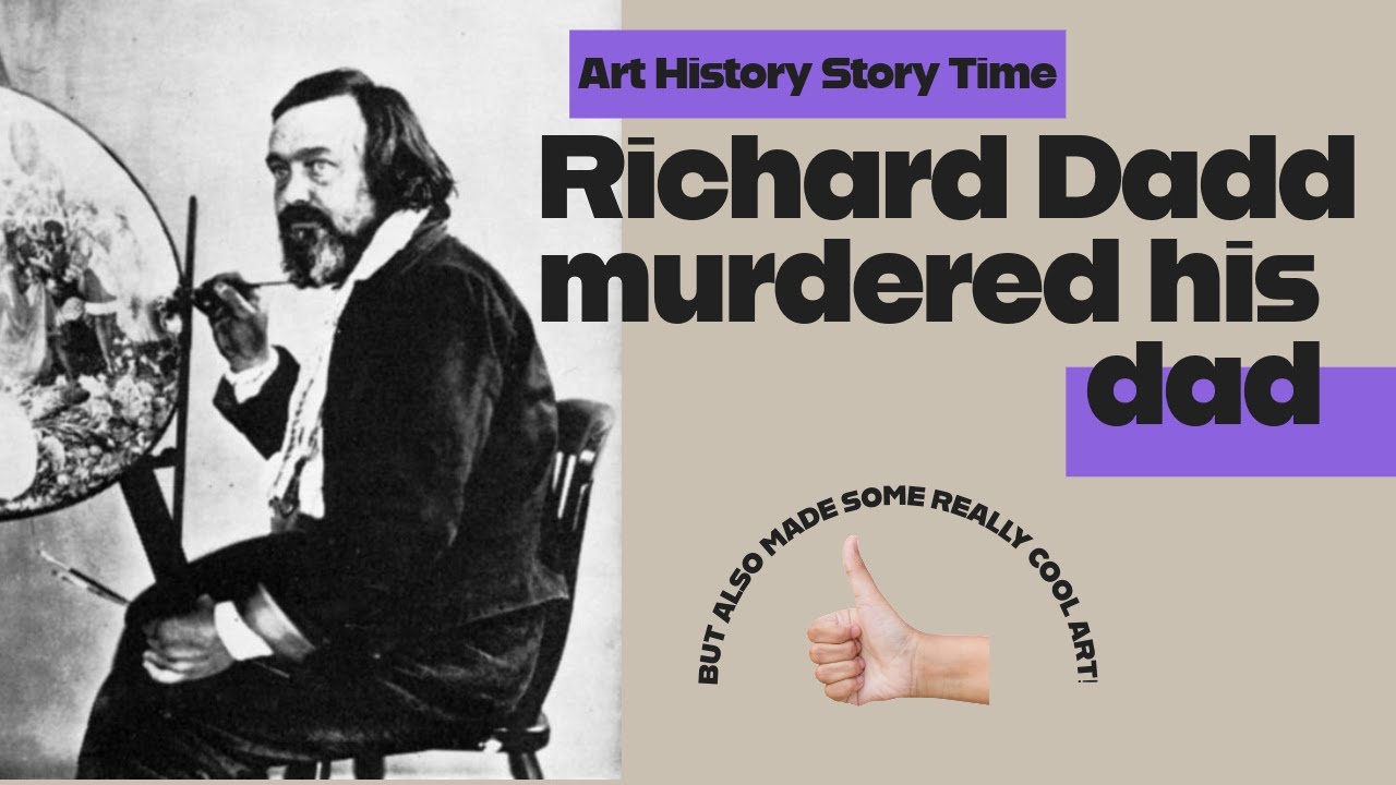 Richard Dadd murdered his dad