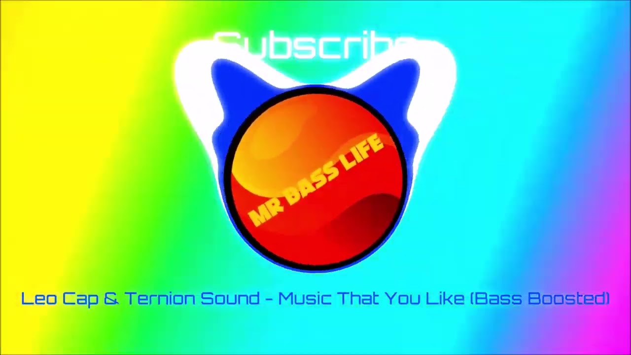 Watch Leo Cap & Ternion Sound - Music That You Like (Bass Boosted) on YouTube Watch Leo Cap & Ternion Sound - Music That You Like (Bass Boosted) on YouTube