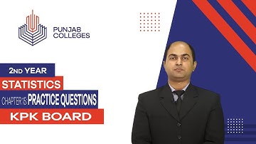 PGC Lectures-Inter Part 2-KPK Board-Statistics - Chapter 15 - Practice Questions