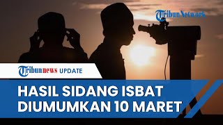 Hasil Sidang Isbat Ramadhan 2024, Diumumkan pada 10 Maret, Ini Tahapan Penentuan Awal Puasa Ramadhan