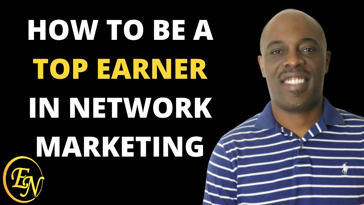 how-to-be-a-top-earner-in-your-network-marketing-business-youtube