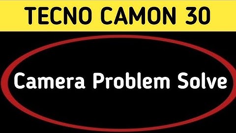 techno camon 30 camera problem solve kaise karen, camera not working in techno camon 30