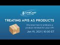 LiveCast: Treating APIs as Products