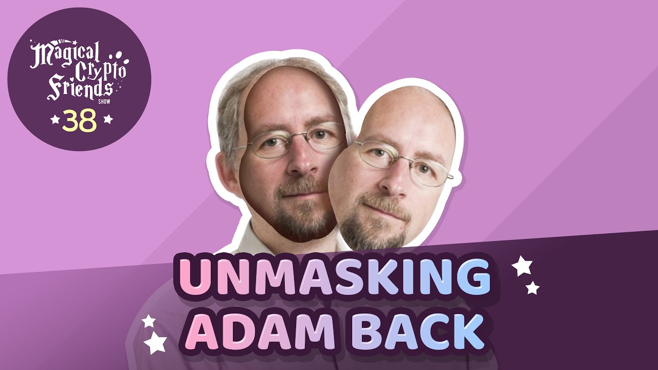 MCF Episode 38: Unmasking Adam Back