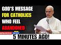 Pope Leo XIV REVEALS GOD'S MESSAGE For Catholics Who Feel ABANDONED