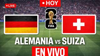 🔴 ALEMANIA vs SUIZA EN VIVO 🔴 | Dónde Ver el Partido HOY (Horario y TV)