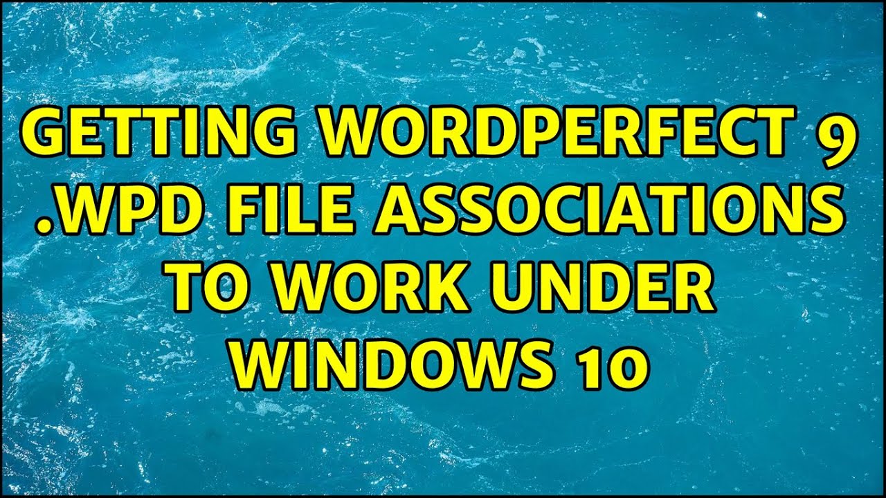 Getting Wordperfect 9 .wpd file associations to work under Windows 10 ...