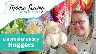 Embroider Buddy Huggers | Moore Sewing with Michele
