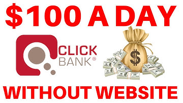 How to Make $100 per Day on Clickbank Without a Website Step by Step