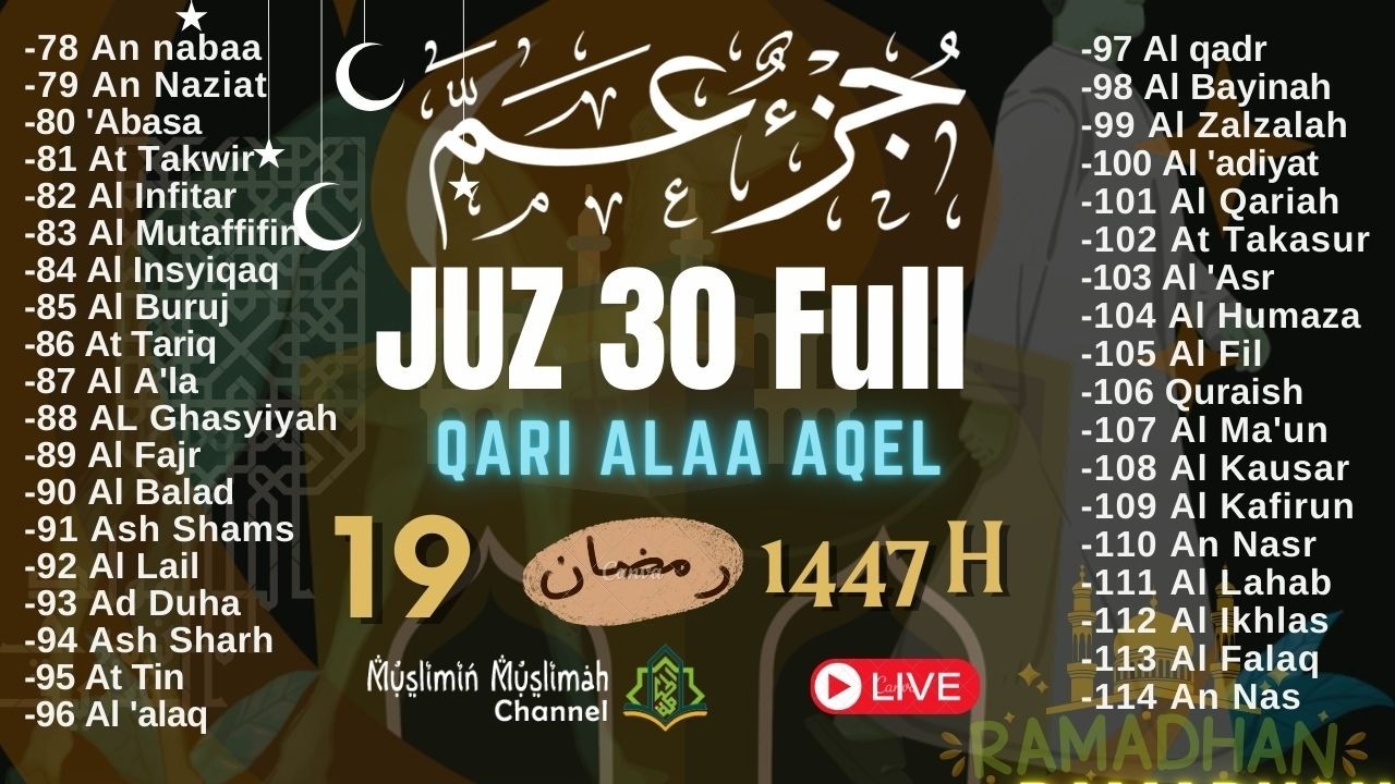🔴MUROTTAL MERDU ALQURAN JUZ 30 [JUZ AMMA] QORI ALAA AQEL 19 RAMADAN 1447H PENENANG HATI DAN PIKIRAN