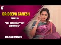 "50% Women Mas**bate பன்றாங்க" - Dr.Deepa Ganesh Explains | Cosmetic Gynecologist