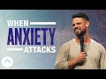 When Anxiety Attacks | Pastor Steven Furtick