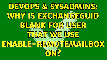 DevOps & SysAdmins: Why is ExchangeGuid blank for user that we use Enable-RemoteMailbox on?