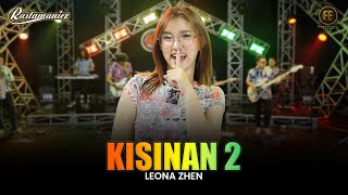 LEONA ZHEN - KISINAN 2 | Feat. RASTAMANIEZ (  Live Version )