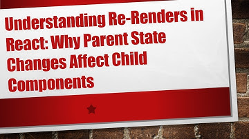 Understanding Re-Renders in React: Why Parent State Changes Affect Child Components