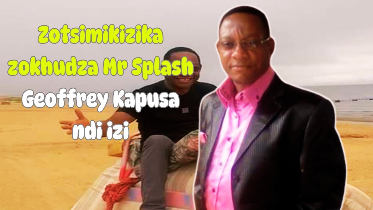 Nkhani yotsimikizika ya Geoffrey Kapusa Mr Splash ndi iyi ndipo yagwedeza Malawi mmamawawu