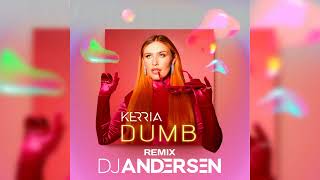 Kerria - Dumb (DJ Andersen Remix)