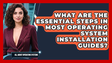 What Are the Essential Steps in Most Operating System Installation Guides?