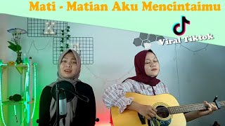 Mati Matian Aku Mencintaimu (dan kau mencintaiku berjanji tak akan pergi) || yolandani akustik cover